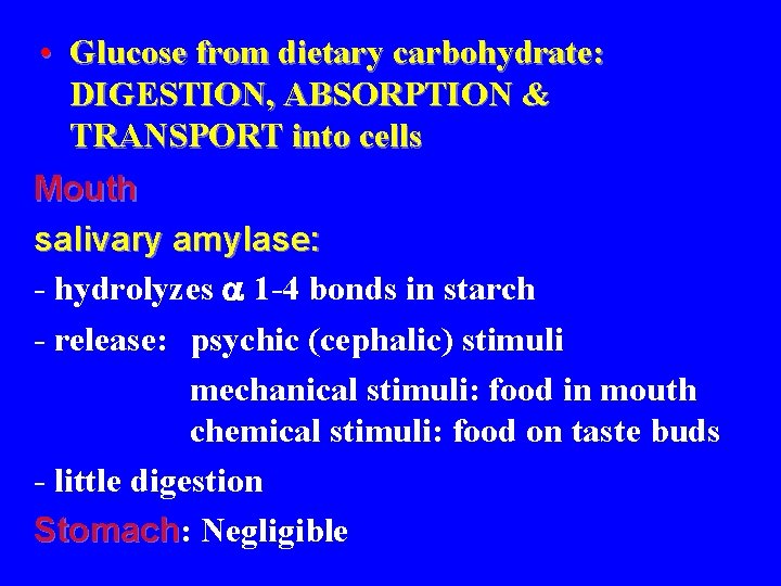  • Glucose from dietary carbohydrate: DIGESTION, ABSORPTION & TRANSPORT into cells Mouth salivary
