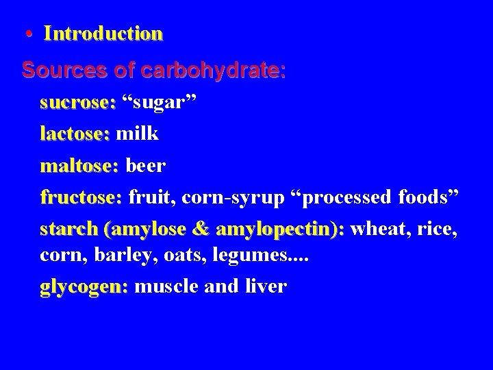  • Introduction Sources of carbohydrate: sucrose: “sugar” lactose: milk maltose: beer fructose: fruit,