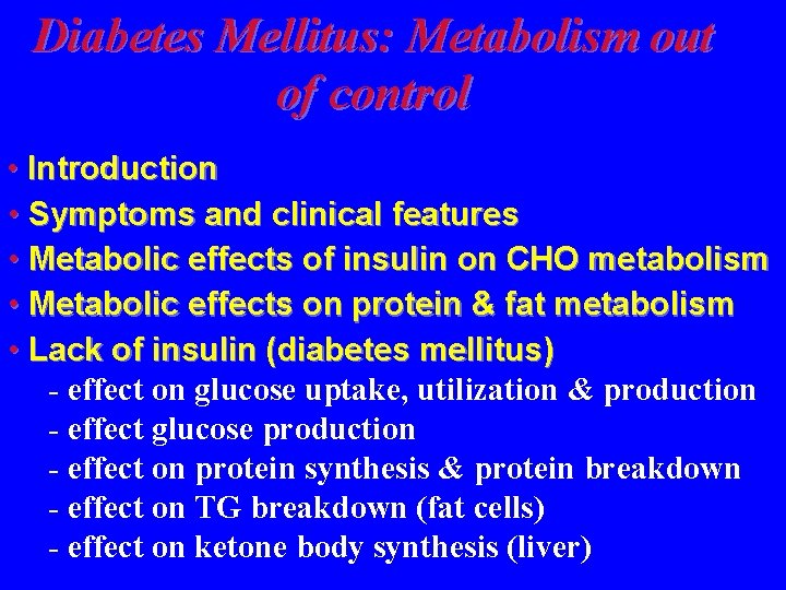 Diabetes Mellitus: Metabolism out of control • Introduction • Symptoms and clinical features •