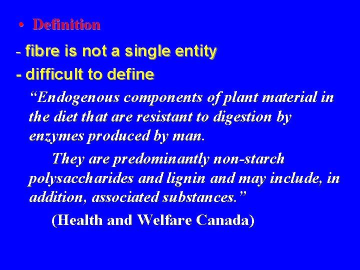  • Definition - fibre is not a single entity - difficult to define