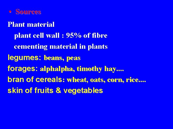  • Sources Plant material plant cell wall : 95% of fibre cementing material