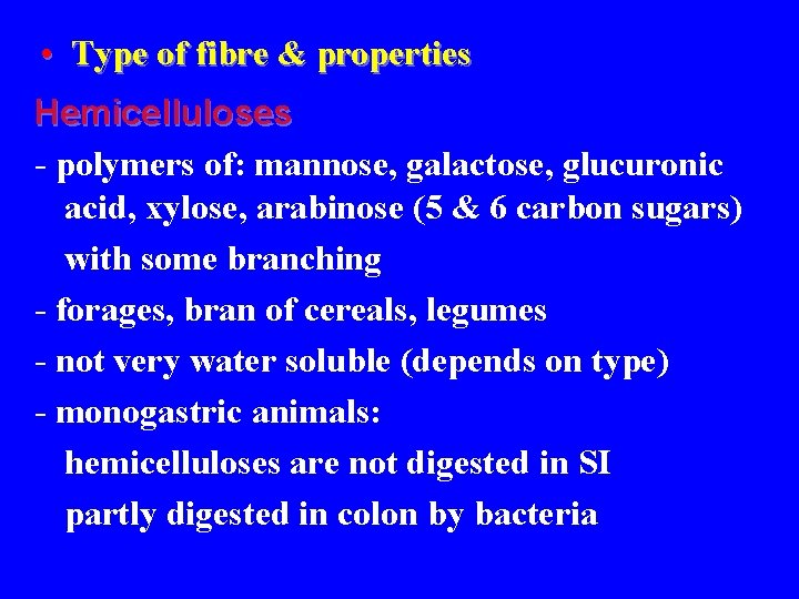  • Type of fibre & properties Hemicelluloses - polymers of: mannose, galactose, glucuronic