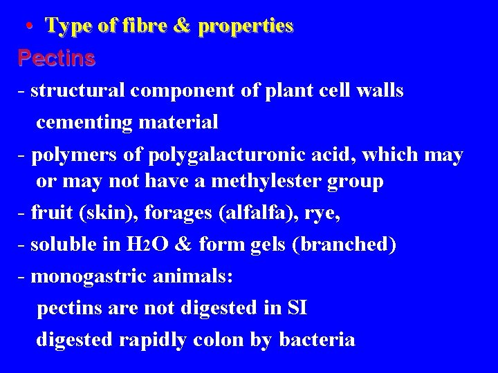  • Type of fibre & properties Pectins - structural component of plant cell
