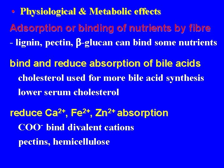  • Physiological & Metabolic effects Adsorption or binding of nutrients by fibre -