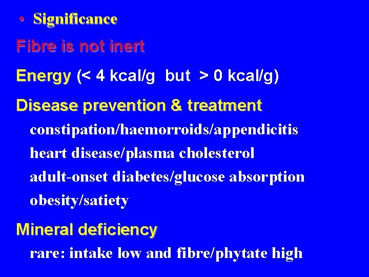  • Significance Fibre is not inert Energy (< 4 kcal/g but > 0