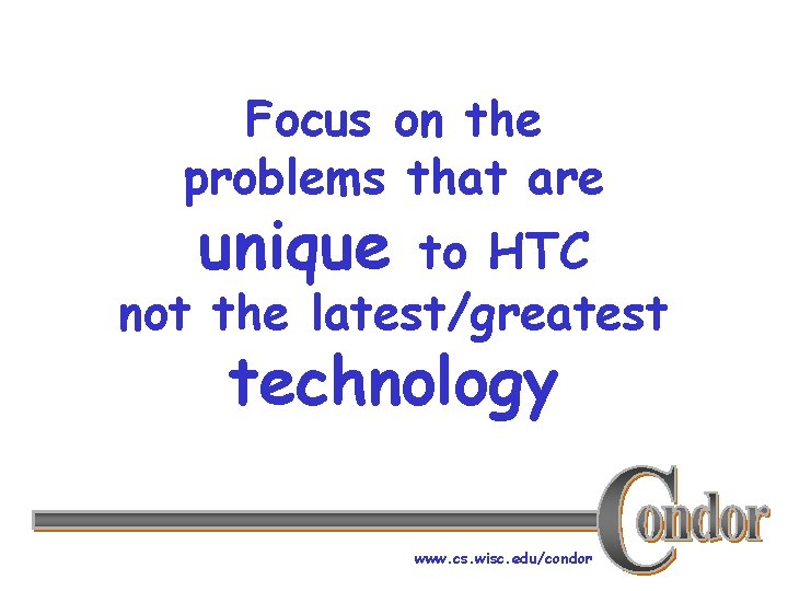 Focus on the problems that are unique to HTC not the latest/greatest technology www.