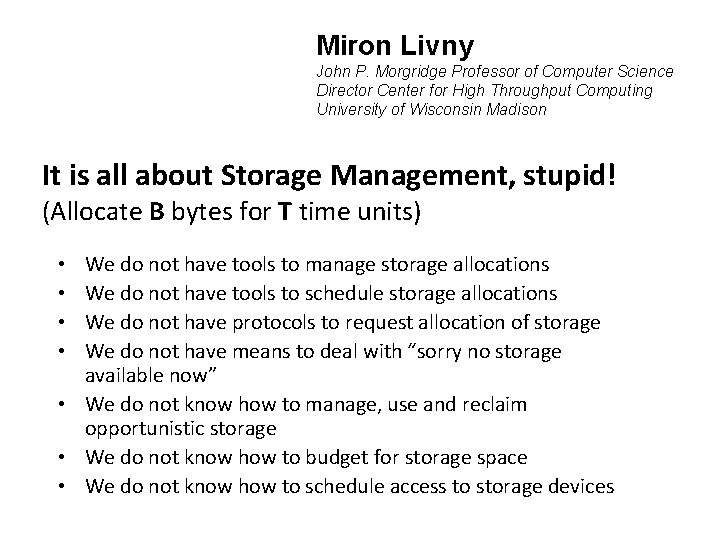 Miron Livny John P. Morgridge Professor of Computer Science Director Center for High Throughput