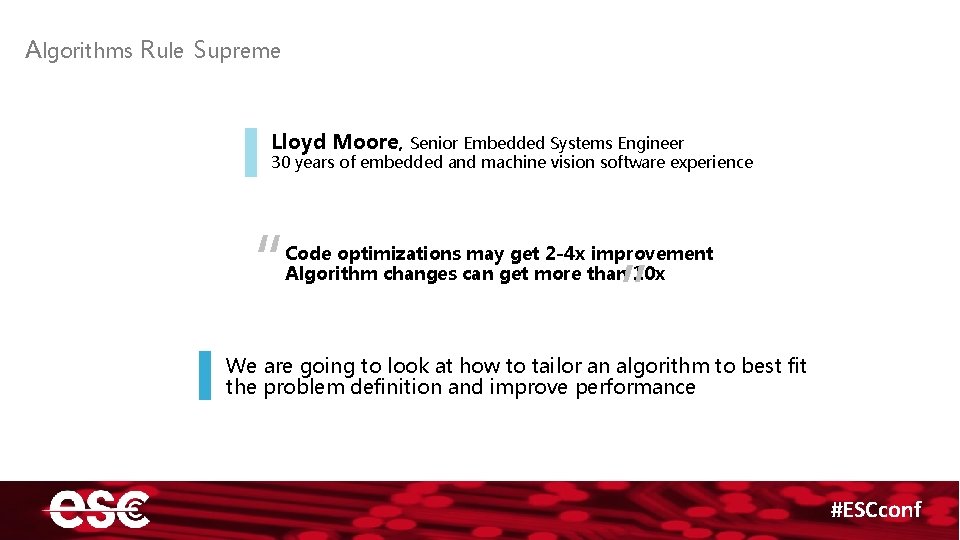 Algorithms Rule Supreme Lloyd Moore, Senior Embedded Systems Engineer 30 years of embedded and