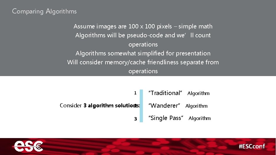 Comparing Algorithms Assume images are 100 x 100 pixels – simple math Algorithms will