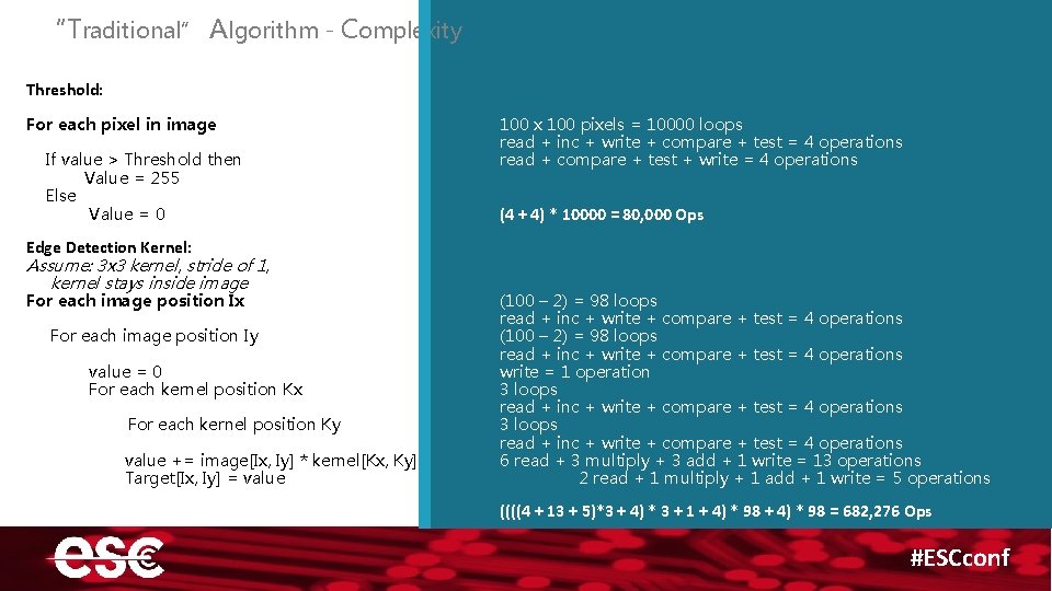 “Traditional” Algorithm - Complexity Threshold: For each pixel in image If value > Threshold