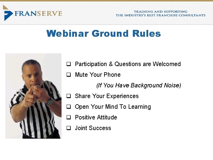 Webinar Ground Rules q Participation & Questions are Welcomed q Mute Your Phone (If
