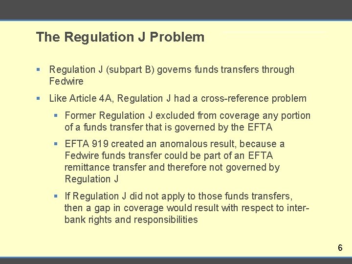 The Regulation J Problem § Regulation J (subpart B) governs funds transfers through Fedwire
