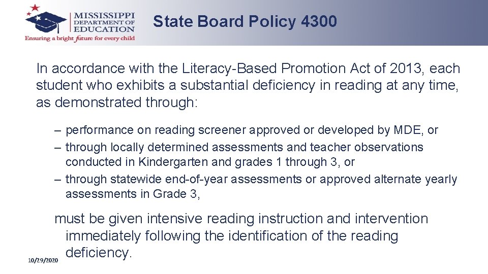State Board Policy 4300 In accordance with the Literacy-Based Promotion Act of 2013, each