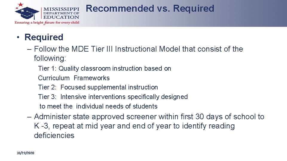 Recommended vs. Required • Required – Follow the MDE Tier III Instructional Model that