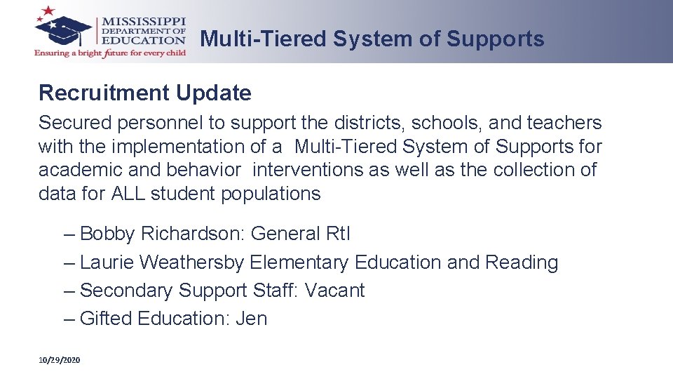 Multi-Tiered System of Supports Recruitment Update Secured personnel to support the districts, schools, and