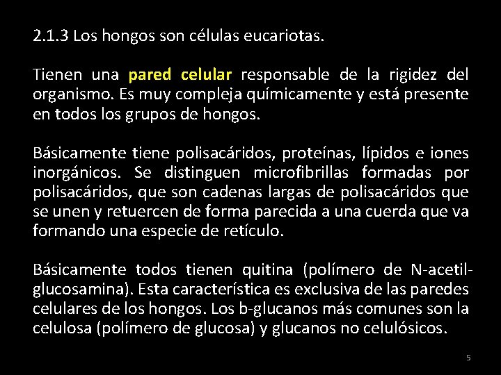 2. 1. 3 Los hongos son células eucariotas. Tienen una pared celular responsable de