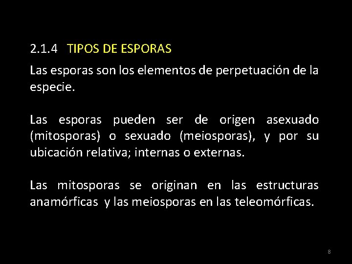 2. 1. 4 TIPOS DE ESPORAS Las esporas son los elementos de perpetuación de