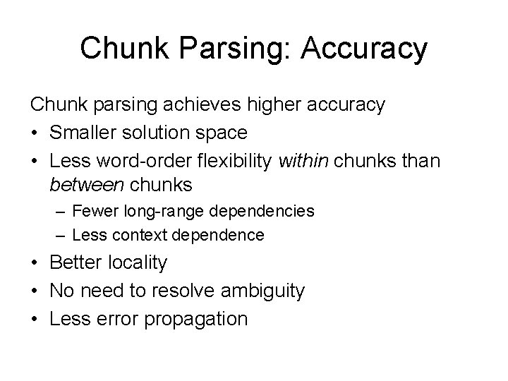 Chunk Parsing: Accuracy Chunk parsing achieves higher accuracy • Smaller solution space • Less