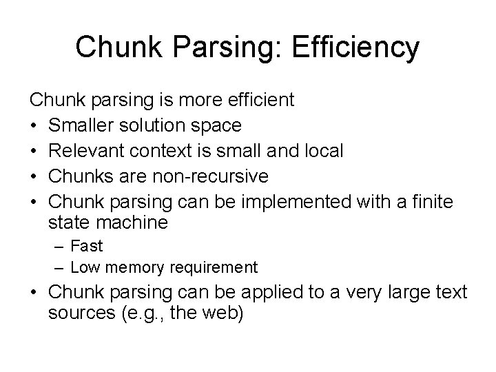 Chunk Parsing: Efficiency Chunk parsing is more efficient • Smaller solution space • Relevant