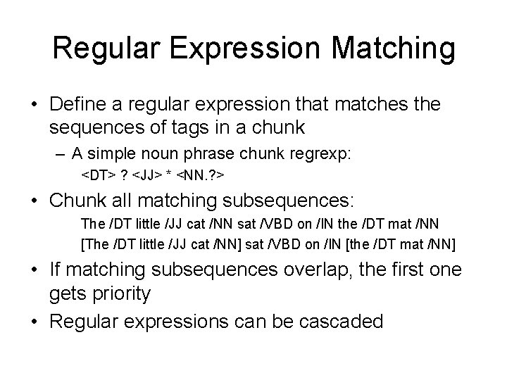 Regular Expression Matching • Define a regular expression that matches the sequences of tags