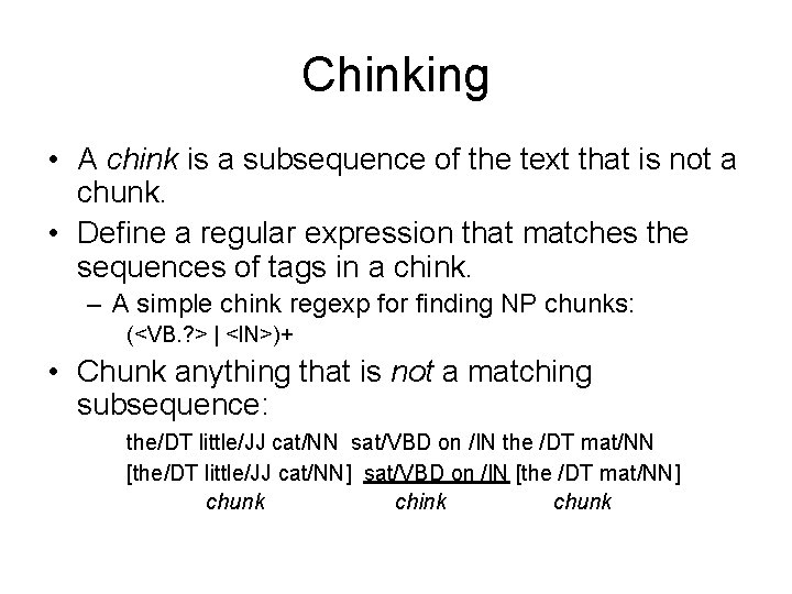 Chinking • A chink is a subsequence of the text that is not a