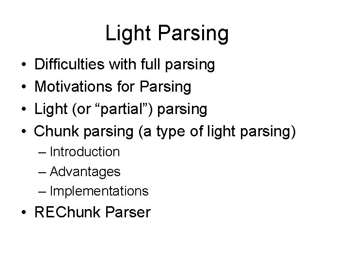 Light Parsing • • Difficulties with full parsing Motivations for Parsing Light (or “partial”)