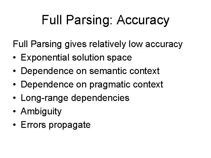 Full Parsing: Accuracy Full Parsing gives relatively low accuracy • Exponential solution space •