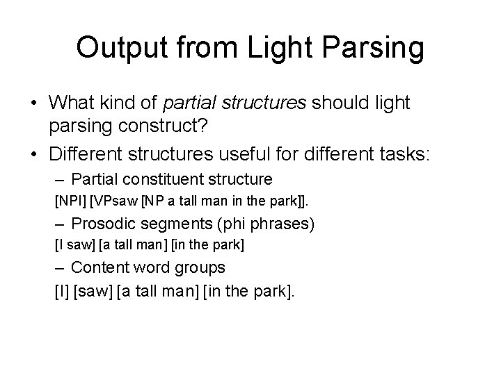 Output from Light Parsing • What kind of partial structures should light parsing construct?