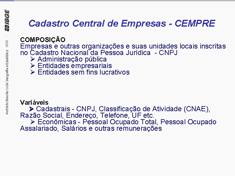 Cadastro Central de Empresas - CEMPRE COMPOSIÇÃO Empresas e outras organizações e suas unidades