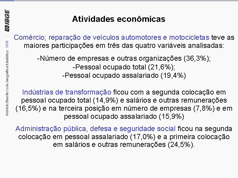 Atividades econômicas Comércio; reparação de veículos automotores e motocicletas teve as maiores participações em