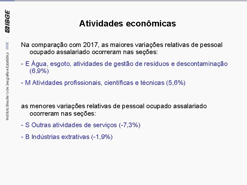Atividades econômicas Na comparação com 2017, as maiores variações relativas de pessoal ocupado assalariado