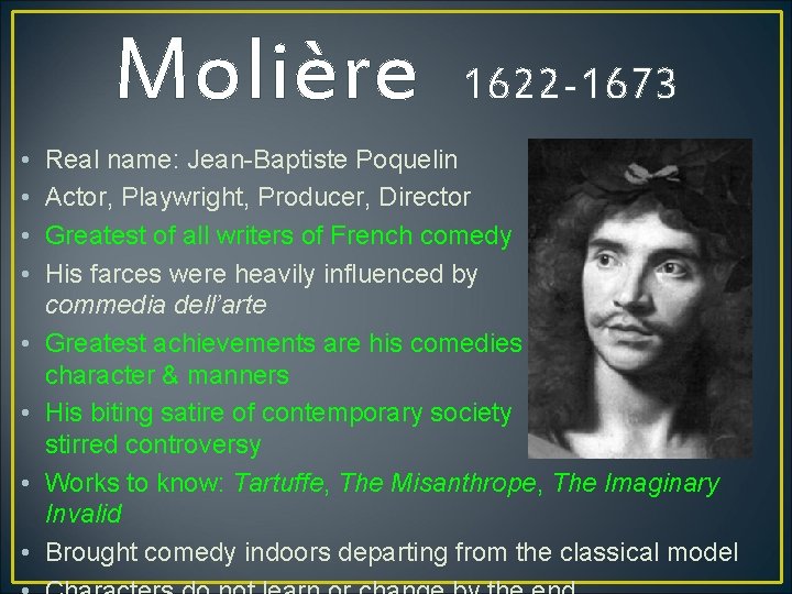 Molière • • 1622 -1673 Real name: Jean-Baptiste Poquelin Actor, Playwright, Producer, Director Greatest