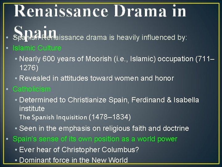 Renaissance Drama in Spain • Spanish Renaissance drama is heavily influenced by: • Islamic