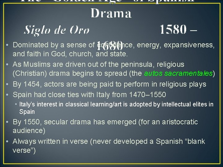 The “Golden Age” of Spanish Drama Siglo de Oro 1580 – • Dominated by