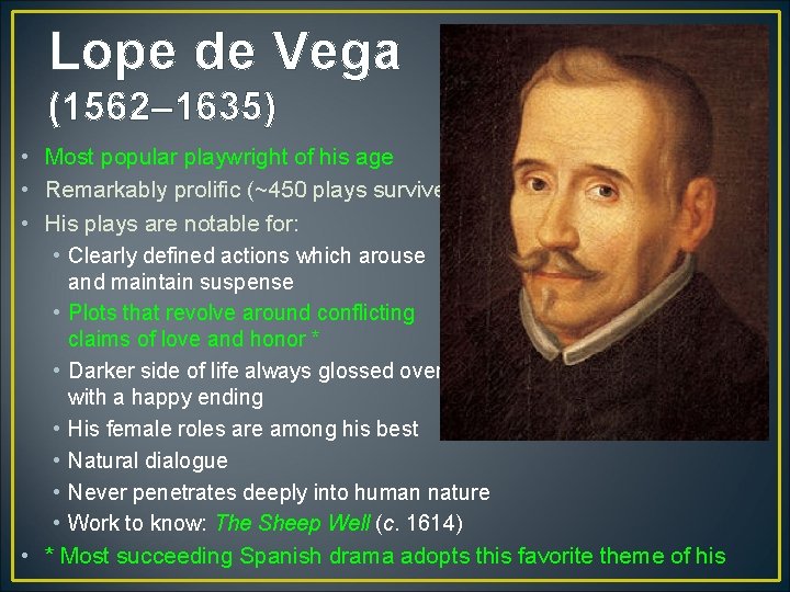 Lope de Vega (1562– 1635) • Most popular playwright of his age • Remarkably