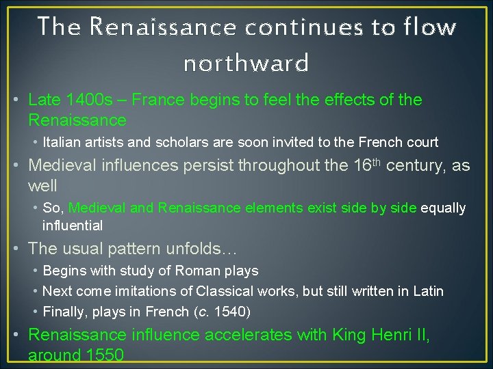 The Renaissance continues to flow northward • Late 1400 s – France begins to