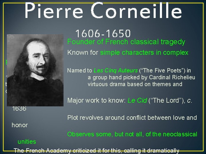 Pierre Corneille 1606 -1650 Founder of French classical tragedy Known for simple characters in