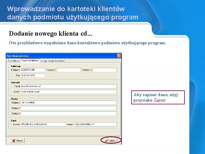 Wprowadzanie do kartoteki klientów danych podmiotu użytkującego program Dodanie nowego klienta cd. . .