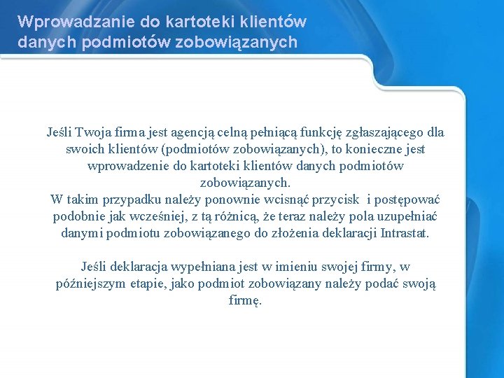 Wprowadzanie do kartoteki klientów danych podmiotów zobowiązanych Jeśli Twoja firma jest agencją celną pełniącą