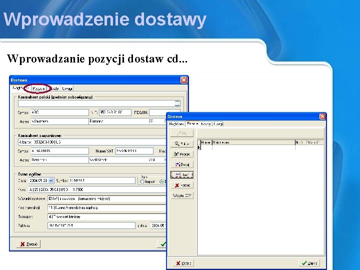 Wprowadzenie dostawy Wprowadzanie pozycji dostaw cd. . . Aby wprowadzić pozycje dostawy, należy wybrać