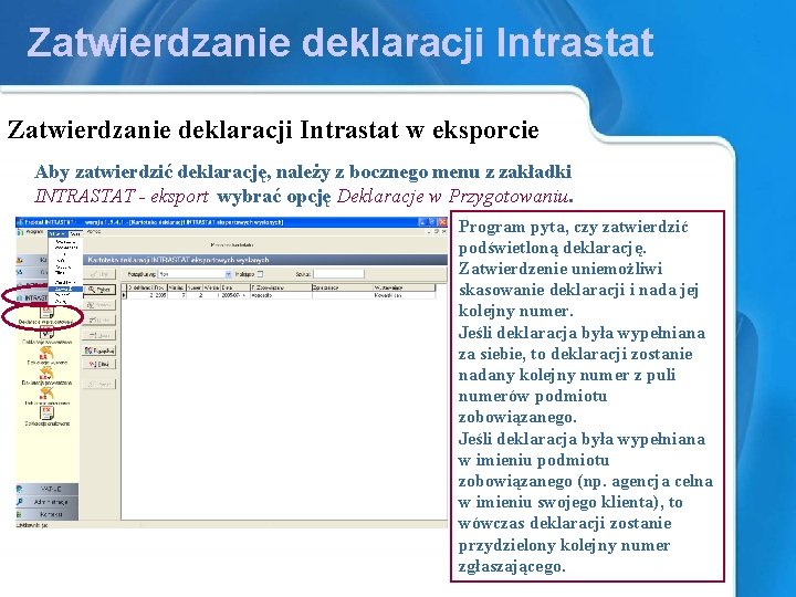 Zatwierdzanie deklaracji Intrastat w eksporcie Aby zatwierdzić deklarację, należy z bocznego menu z zakładki