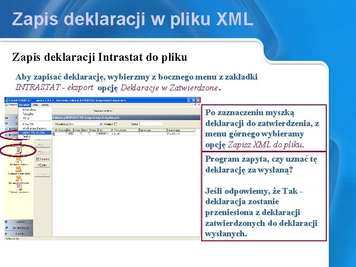 Zapis deklaracji w pliku XML Zapis deklaracji Intrastat do pliku Aby zapisać deklarację, wybierzmy