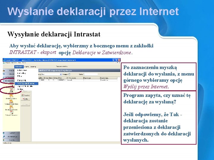 Wysłanie deklaracji przez Internet Wysyłanie deklaracji Intrastat Aby wysłać deklarację, wybierzmy z bocznego menu