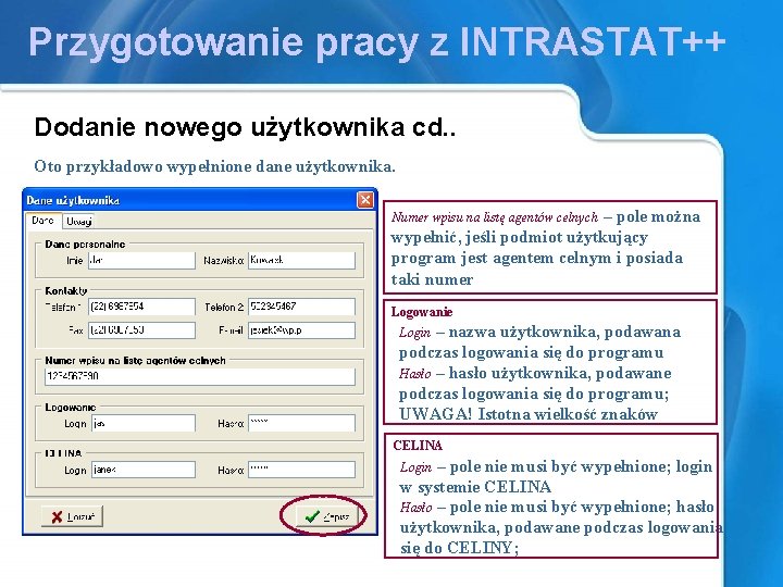 Przygotowanie pracy z INTRASTAT++ Dodanie nowego użytkownika cd. . Oto przykładowo wypełnione dane użytkownika.