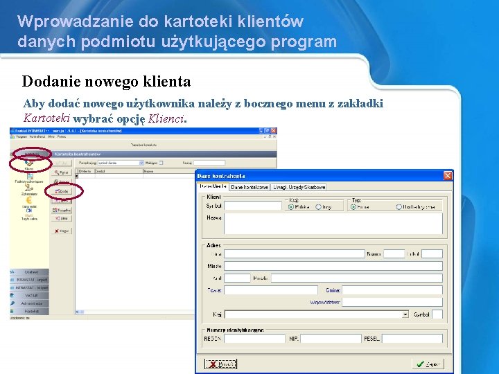 Wprowadzanie do kartoteki klientów danych podmiotu użytkującego program Dodanie nowego klienta Aby dodać nowego