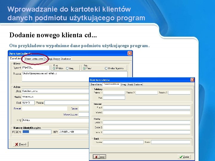 Wprowadzanie do kartoteki klientów danych podmiotu użytkującego program Dodanie nowego klienta cd. . .