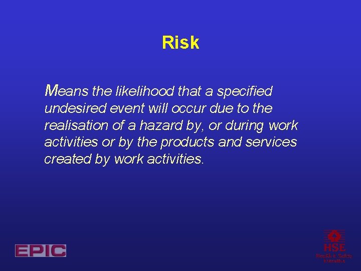 Risk Means the likelihood that a specified undesired event will occur due to the