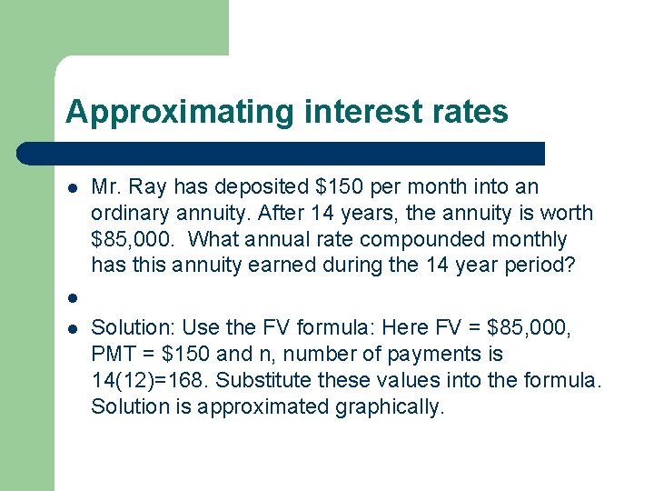 Approximating interest rates l Mr. Ray has deposited $150 per month into an ordinary