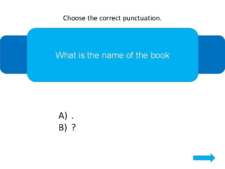 Choose the correct punctuation. What is the name of the book A). B) ?