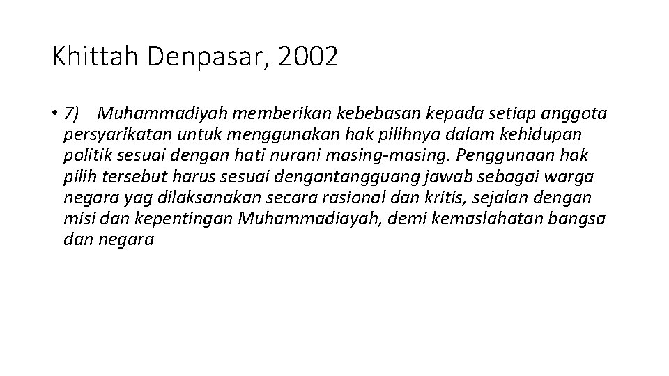 Khittah Denpasar, 2002 • 7) Muhammadiyah memberikan kebebasan kepada setiap anggota persyarikatan untuk menggunakan